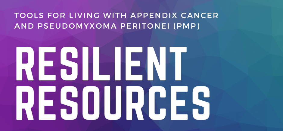 Resilient Resources: Tools for living with Appendix Cancer and Pseudomyxoma Peritonei (PMP)